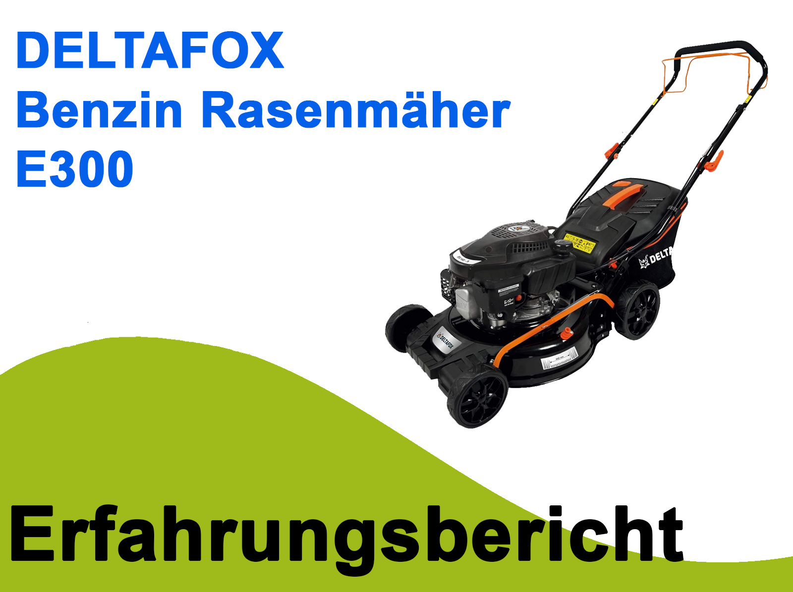 Delta Fox 300E Testbericht – Kraftvoller Benzinrasenmäher mit Radantrieb im realen Einsatz