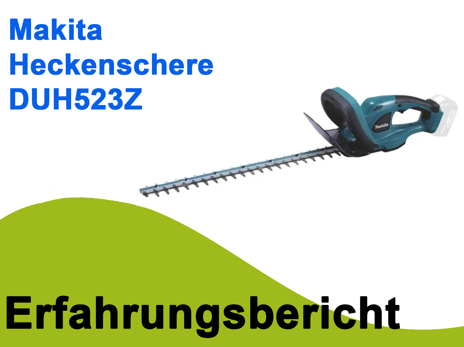 Makita DUH523Z Heckenschere im ausführlichen Produkttest