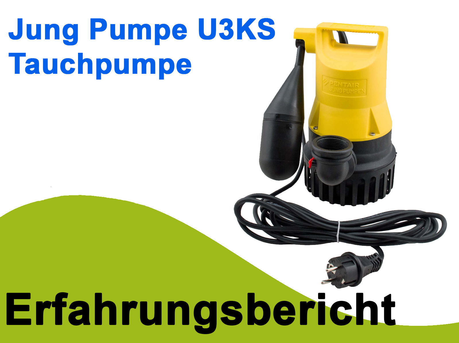 Erfahrungsbericht zur Jung Tauchpumpe U 3 KS